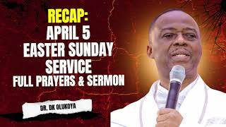 RECAP: APRIL 5 EASTER SUNDAY SERVICE FULL PRAYERS & SERMON WITH DR. DK OLUKOYA