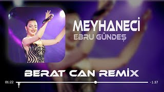 Ebru Gündeş - Meyhaneci Sarhoşum Bu Gece (Berat Can Remix)