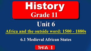 Grade 11 History unit 6 part 1 | Africa and the outside world: 1500-1880s | Medieval African States
