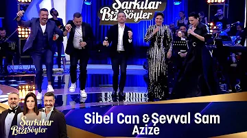 Sibel Can & Şevval Sam - AZİZE