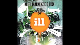 Keith Mackenzie & Fixx - The Sound Of ill [2009-FULL MIX]