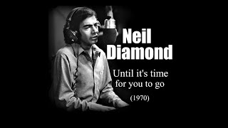 Video thumbnail of "Neil Diamond - Until it's time for you to go (1970)"