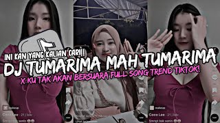 DJ TUMARIMA MAH TUMARIMA x KU TAK AKAN BERSUARA❗VIRAL TIKTOK 2024 TERBARU❗