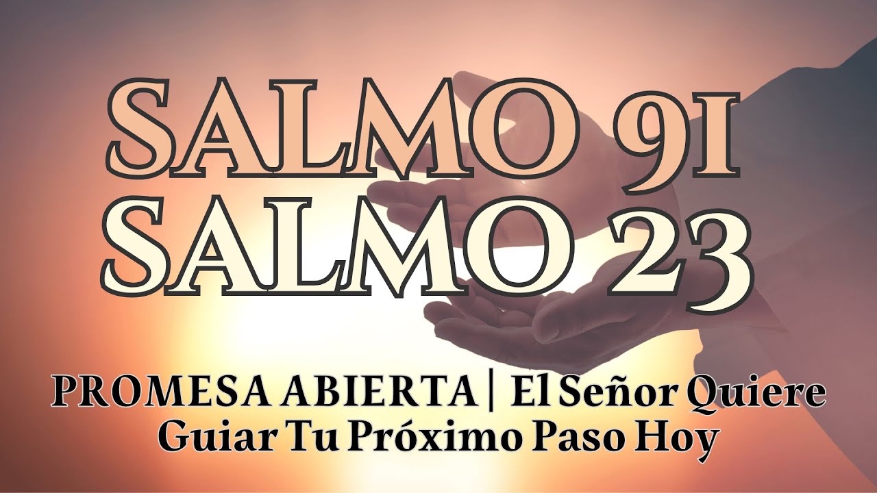 PROMESA ABIERTA | SALMO 23 Y SALMO 91: El Señor Quiere Guiar Tu Próximo Paso Hoy