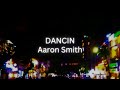 Aaron Smith - Dancin - Krono Remix (Lyrics)
