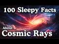 Relaxing Facts About Cosmic Rays to Help You Sleep 🌌