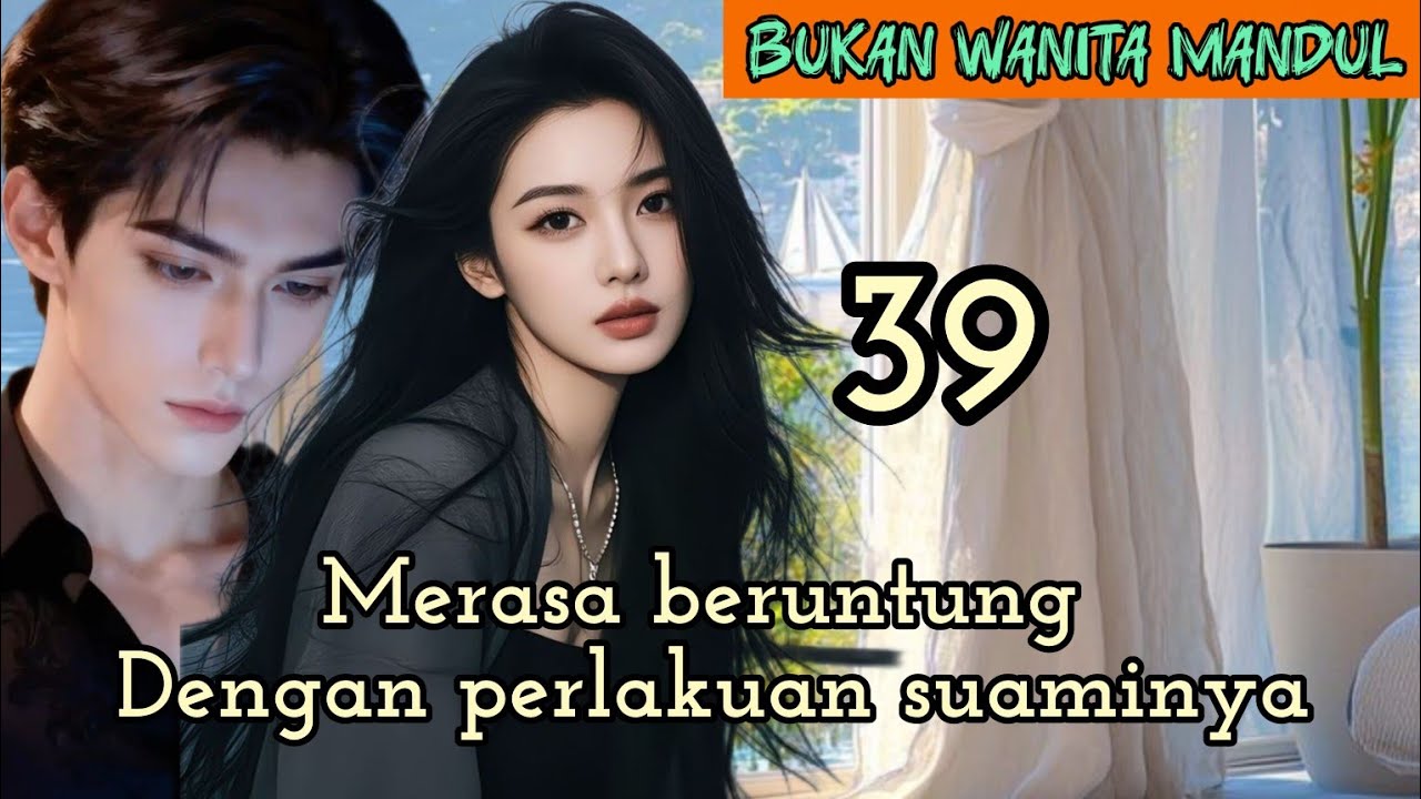 Part:39 Merasa beruntung Dengan perlakuan suaminya.