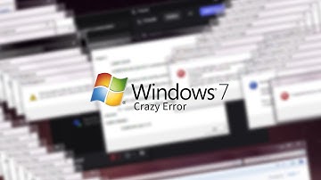 Windows 7 Crazy Error