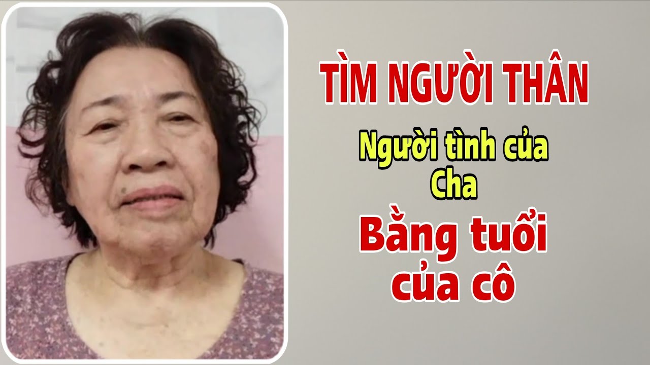  2094 ) Tìm người phụ nữ năm xưa lỡ duyên với Cha của Cô. Nghe câu chuyện thật đáng thương.