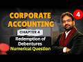 Redemption of Debentures:- Numerical Question | Corporate Accounting Chapter 4 | CWG for BCOM