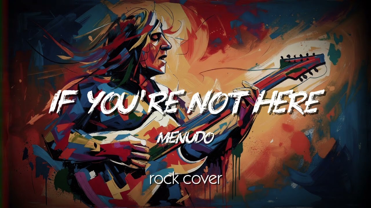 If You're Not Here - Menudo | Rock Cover