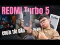Đánh giá nhanh REDMI Turbo 5 sau 36 giờ: CHƯA TÀI ĐÂU!