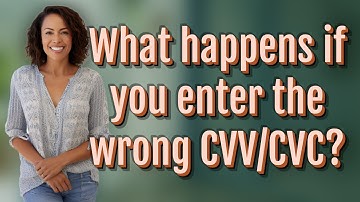 What happens if you enter the wrong CVV/CVC?