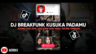 DJ BREAKFUNK KUSUKA PADAMU || VIRAL TIKTOK