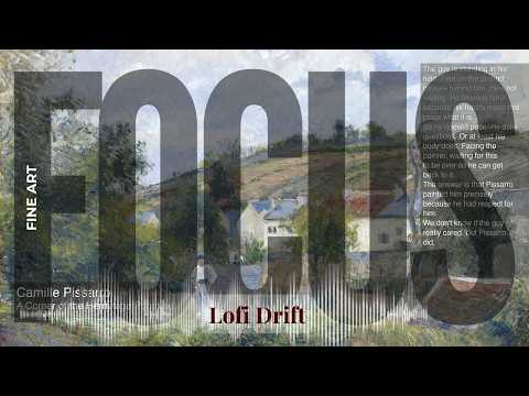 Focus - Lofi Drift with Fine Art | Pissarro · A Corner of the Hermitage Pontoise & others