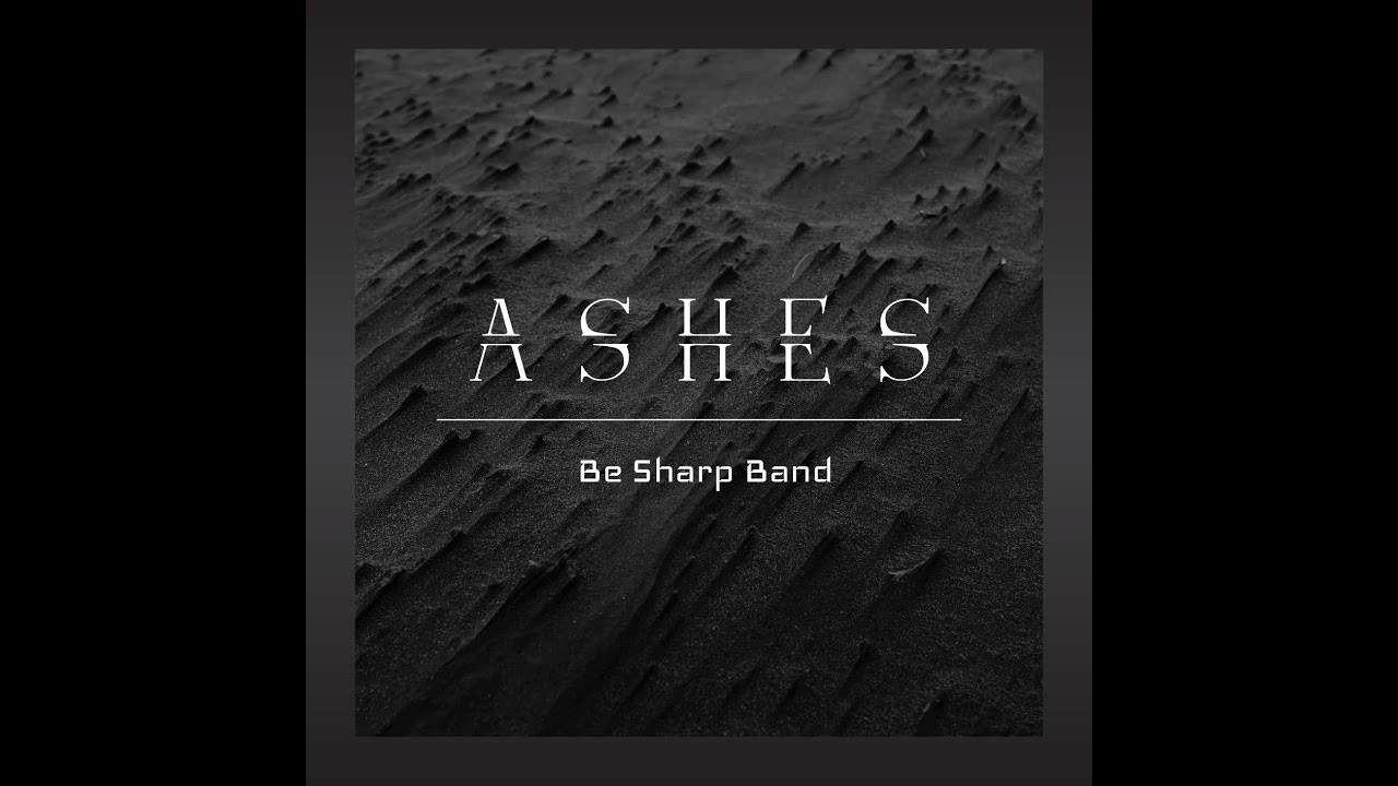 Be Sharp Band - Ashes (Official Video) - YouTube