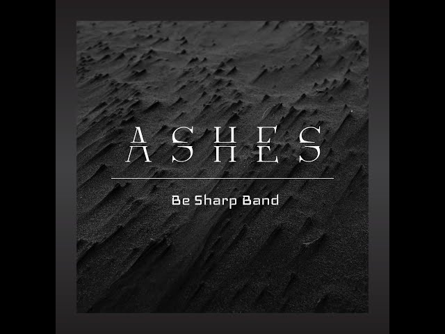 Be Sharp Band - Ashes