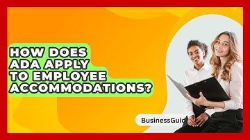 How Does ADA Apply To Employee Accommodations? - BusinessGuide360.com