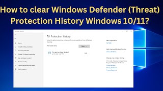 how to clear windows defender (threat) protection history windows 10/11?