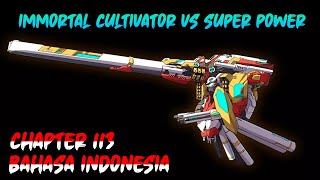 Immortal Cultivator vs Super Power Chapter 113 INDONESIA