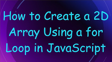 How to Create a 2D Array Using a for Loop in JavaScript