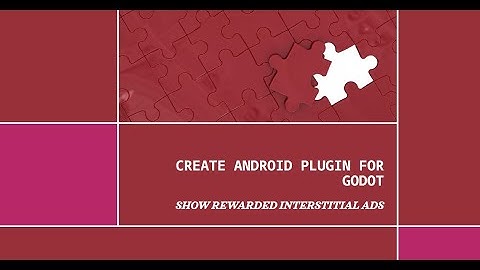 How to create android plugin to show rewarded interstitial ad from Google AdMob in Godot Game Engine