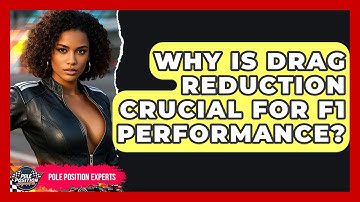 Why Is Drag Reduction Crucial For F1 Performance? - Pole Position Experts