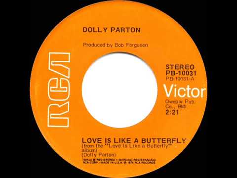 1974 Dolly Parton - Love Is Like A Butterfly (#1 C&W hit)