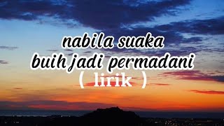 NABILA SUAKA - BUIH JADI PERMADANI ( lirik )