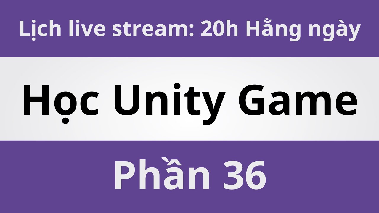 Học Unity Game - Phần 36 | Coding With Thịnh - YouTube