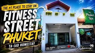 The Best Place to Stay on Fitness Street Phuket 🇹🇭 | TA-IAD Homestay 2026