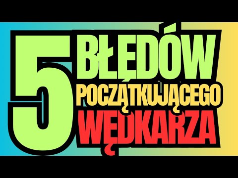 5 błędów początkującego wędkarza! Jak lepiej łowić ryby? Podstawy wędkowania