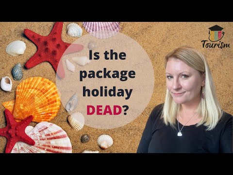 Package Tourism: How Does The Package Holiday Market Work? Is The Package Holiday Dead?