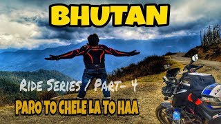 BHUTAN RIDE SERIES | PARO TO CHELE LA HIGHEST MOTORABLE ROAD | PART-4