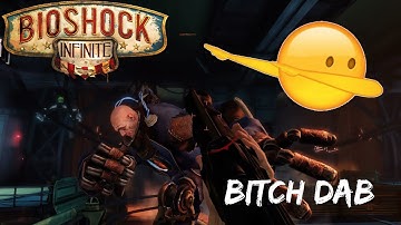 HANDYMAN DAB - Bioshock Infinite - Part 22