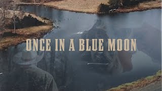 Charlie Farley- Once In A Blue Moon (Official Music Video)