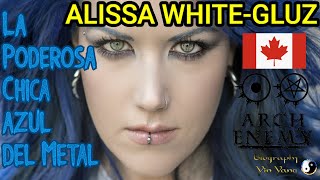 COSAS QUE NO SABIAS DE ALISSA WHITE GLUZ -  ARCH ENEMY - CHICA DEL METAL PODEROSA!