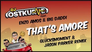 DJ Ostkurve feat. Enzo Amos &amp; Big Daddi - That&#39;s Amore 2k20 (Glücksmoment &amp; Jason Parker Remix)