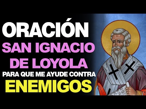 🙏 Oración a San Ignacio de Loyola CONTRA LOS ENEMIGOS 🙇