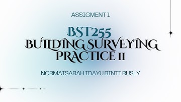 BST255 BUILDING SURVEYING PRACTICE II [ASSIGNMENT 1]