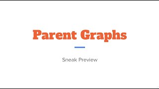 Introduction to Parent Graphs