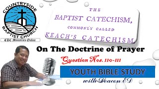 Baptist Cathechism: Q110-111, Doctrine of Prayer - Bible Study Lessons
