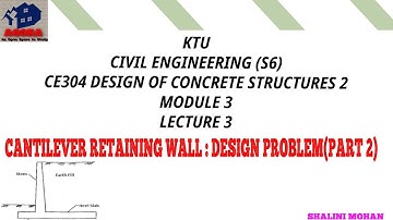 KTU,S6 CE,ce304 DESIGN OF CONCRETE STRUCTURES 2,DESIGN OF CANTILEVER RETAINING WALL,LECTURE 3,PART 2