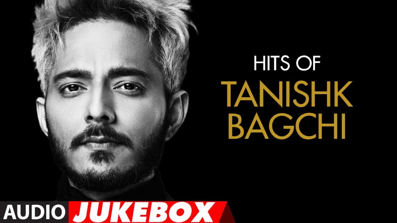 Download HIT OF TANISHK BAGCHI | Audio Jukebox | Latest Hindi Bollywood Songs | T-Series