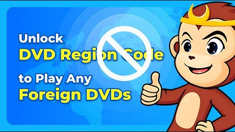 How to Unlock DVD Region Code to Play Any Foreign DVDs