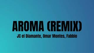 Aroma Remix- JC el Diamante, Omar Montes, Fabbio  (Letra/Lyrics)