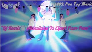 Dj🎧Remix_Akimilaku Vs Ciperi Pam-Pam