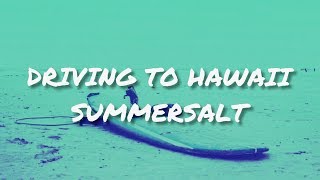 Driving to Hawaii — Summer Salt (Lyrics)