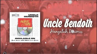 Uncle Bendoth - Hanyalah Dirimu Official Video Lyric