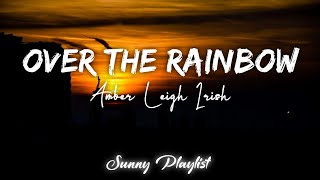 Video thumbnail of "Amber Leigh Irish - Over The Rainbow | From The Wizard of OZ (Lyric Video)"